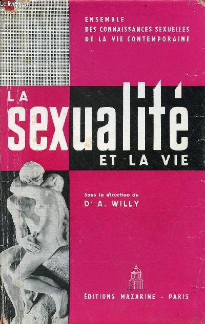 La sexualit et la vie - Ensemble des connaissances sexuelles de la vie contemporaine - 2e dition.