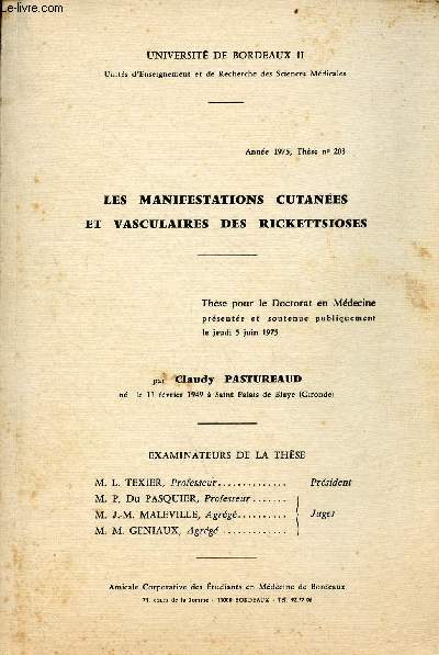 Les manifestations cutanes et vasculaires des rickettsioses - Thse pour le doctorat en mdecine universit de Bordeaux II soutenue publiquement le jeudi 5 juin 1975.