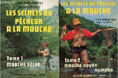 Les secrets du pcheur  la mouche - En deux tomes (2 volumes) - Tomes 1 + 2 - Tome 1 : mouche sche - Tome 2 : mouche noye streamer nymphe.