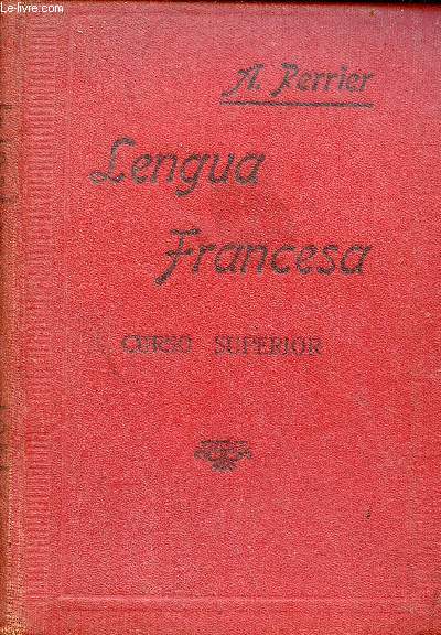 Lengua francesa mtodo practico para hablar y escribe correctamente el francs - Curso superior - Nueva edicion revisada y corregida por Marguerite Rieussec.