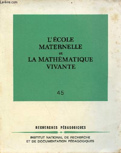 L'cole maternelle et la mathmatique vivante - Collection recherches pdagogiques n45.