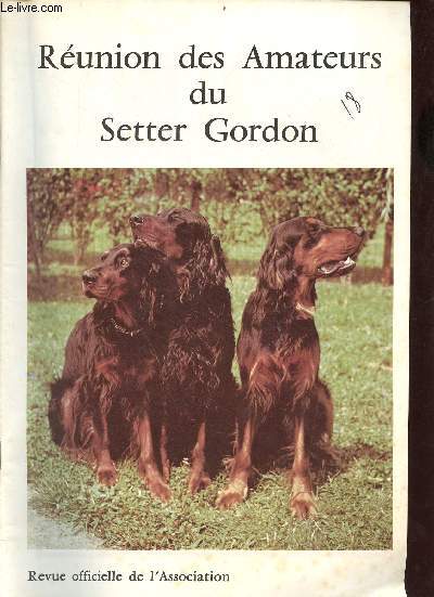 Runion des amateurs du setter gordon revue officielle de l'association n18 juin 1978 - Rglement affixes (extraits) - assemble gnrale du 7 mars 1978 - runions du comit - a qui vous adresser ? - faites radiographier vos chiens Nicole Waddell etc.