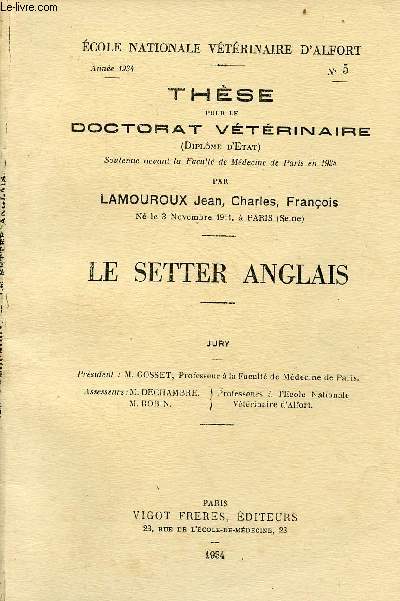 Thse pour le doctorat vtrinaire cole nationale vtrinaire d'Alfort anne 1934 n5 - Le setter anglais - (rimpression).