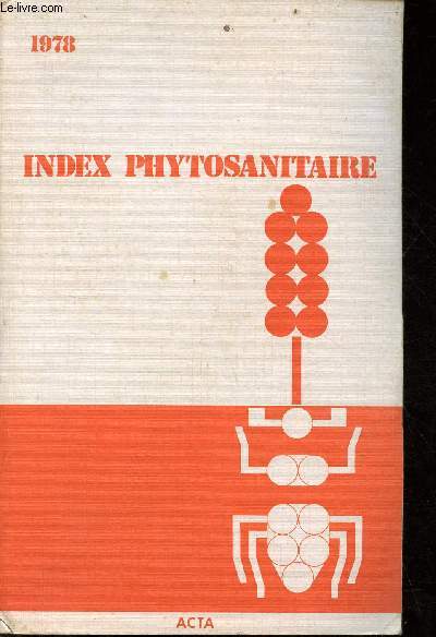 Index phytosanitaire produits insecticides, fongicides, herbicides ... 1978 - 14e dition.