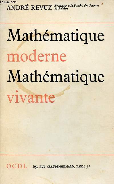 Mathmatique moderne mathmatique vivante - 3e dition revue et corrige suivie d'une bibliographie.
