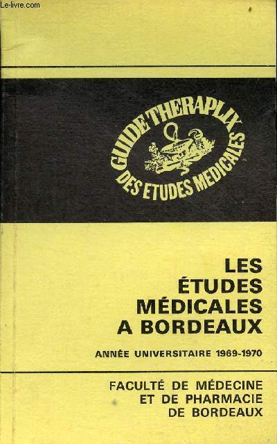 Les tudes mdicales  Bordeaux anne universitaire 1969-1970 - Facult de mdecine et de pharmacie de Bordeaux - Collection guide theraplix des tudes mdicales.