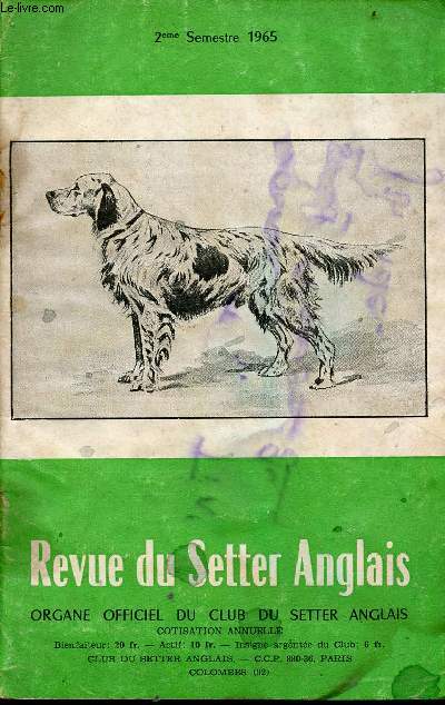 Revue du Setter Anglais organe officiel du club du setter anglais - 2e sem.1965 - Les voeux du prsident - rsultats des fields trials d't - palmars des expositions les Sables d'Olonne, Evreux - notes sur l'exposition de Carhaix etc.