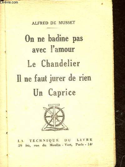 On ne badine pas avec l'amour - Le chandelier - Il ne faut jurer de rien - Un caprice.