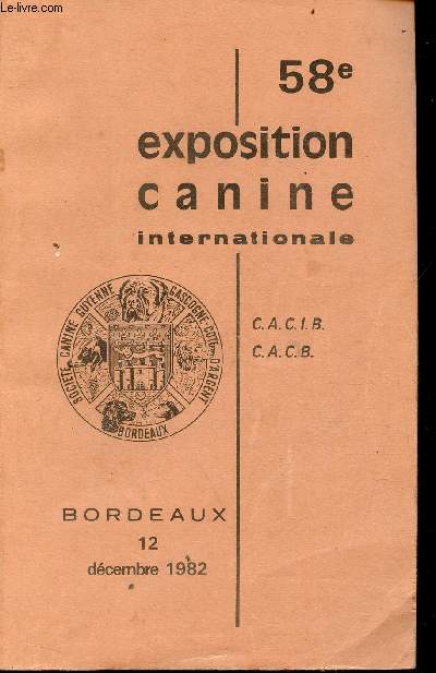 Catalogue officiel 58e exposition canine internationale 12 dcembre 1982 - La Socit canine de Guyenne et Gascogne et Cote d'Argent.