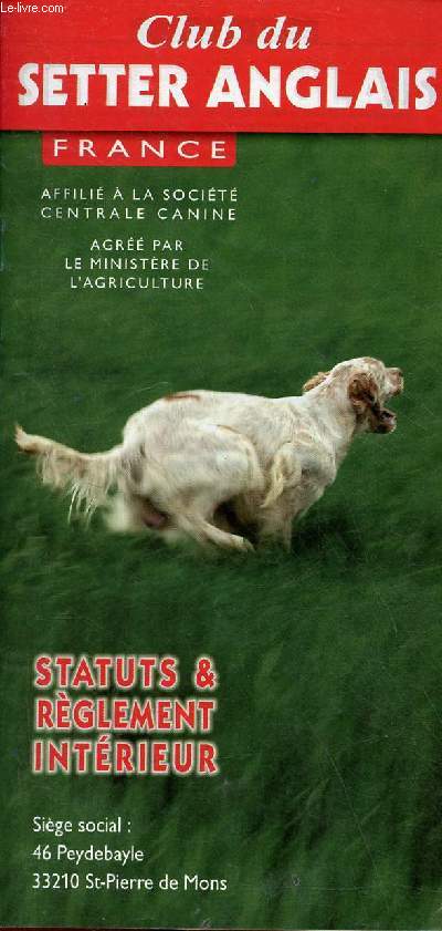 Brochure : Club du Setter anglais France affili  la socit centrale canine agr par le ministre de l'agriculture - Statuts & rglement intrieur.