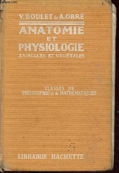 Cours complet de sciences naturelles - Anatomie et physiologie animales et vgtales - caractres gnraux et volution des tres vivants - Classes de philosophie et de mathmatiques.