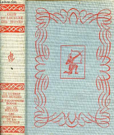 Club de lecture des jeunes - La guerre des mondes par H.G.Wells - le fauconnier rouge par Albert Bonneau - Oh! ce William par Richmal Crompton - les aventuriers de la nationale par Louis Caro.