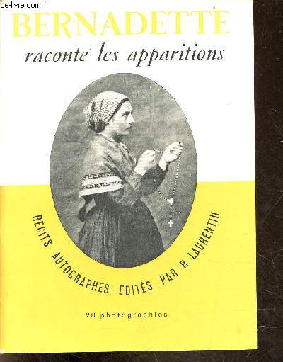 Les apparitions racontes par Bernadette.