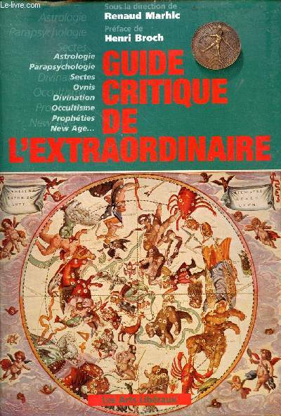Guide critique de l'extraordinaire - astrologie, parapsychologie, sectes, ovnis, divination, occultisme, prophties, new age...