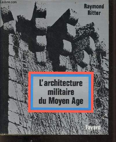L'architecture militaire du Moyen Age - Collection rsurrection du pass.