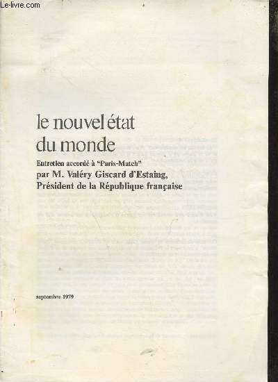 Le nouvel tat du monde entretien accord  Paris-Match par M.Valry Giscard d'Estaing Prsident de la Rpublique franaise septembre 1979.