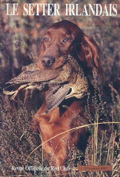 Le Setter Irlandais revue officielle du Red Club - 2me semestre 1993 - Rapport moral - exposition de Longchamp - TAN du Mal Pestivien - 2 types de chasse - championnat d'Europe des setters irlandais - field trial de la Chapelle Saint-Martin etc.