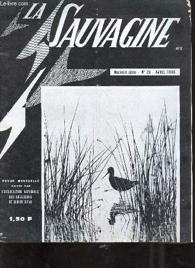 La Sauvage n28 nouvelle srie avril 1966 - Editorial - les chemins dans le marais - le gibier d'eau en Afrique la chasse au gibier d'eau sur la mare de Fodio - le gros livre de M.l'instituteur - les tenues camoufles - grand concours etc.