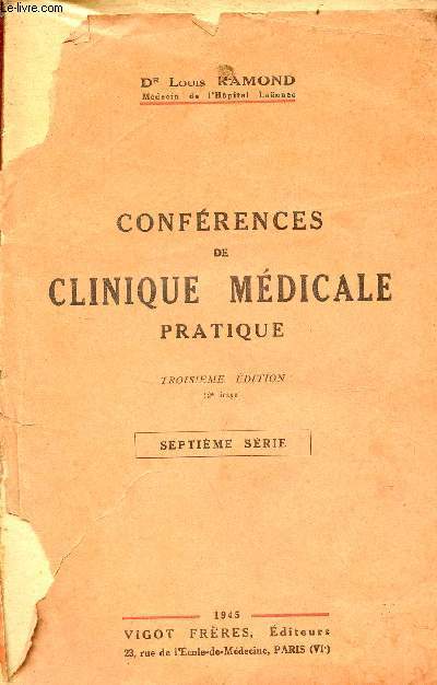 Confrences de clinique mdicale pratique - Septime srie - 3e dition (2e tirage) - Rhumatisme chronique - le diagnostic et le traitement d'ne pricardite aigu - angine de vincent - sclrose en plaques - angine de poitrine etc.