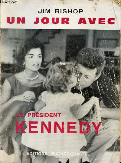 Un jour avec le Prsident Kennedy.