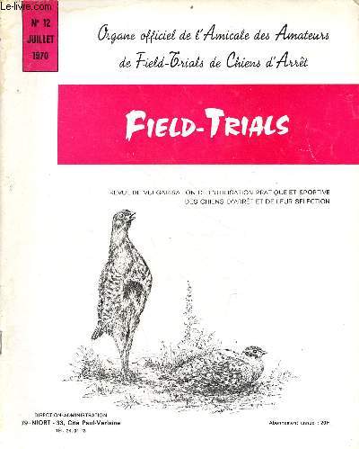 Field-Trials Organe officiel de l'Amicale des Amateurs de Field-Trials de Chiens d'Arrt n12 juillet 1970 - M.Gaston Pouchain Prsident de la Socit Centrale Canine - pour former des chiens de grande qute R.Martineau - assemble gnrale etc.