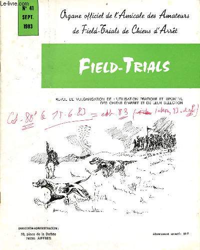 Field-Trials Organe officiel de l'Amicale des Amateurs de Field-Trials de Chiens d'Arrt n41 septembre 1983 - Calendrier des fields-trials t et gibier tir 1983 France - ditorial - rappel des cotisations - communiqu de la commission de lutte etc.