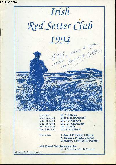 Irish Red Setter Club 1994 - Foreword Raymond O'Dwyer - secretary's report Owen Lane - The norwegian Irish Setter Club - the breaking and training of an Irish Setter Bob Stakelum - the swedish irish setter club 1993 - irih red setter club championship ...