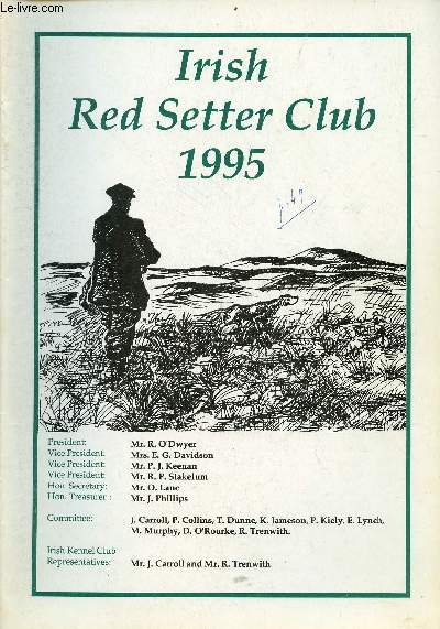Irish Red Setter Club 1995 - Foreword Raymond O'Dwyer - secretary's report Owen Lane - irish red setter club 1994 - world congress of Kennel Clubs - field trial meeting on grouse in Ireland Torben Reese Danemark january 1995 - trinity college programme...