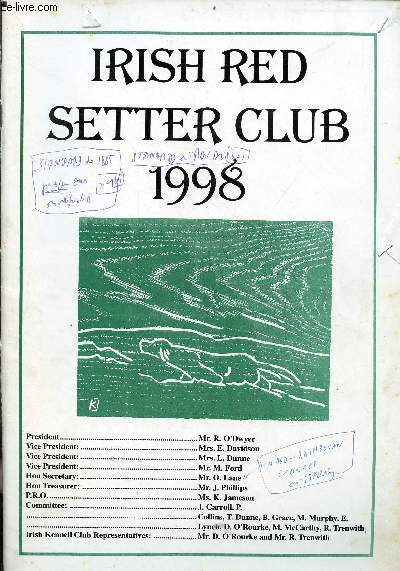 Irish Red Setter Club 1998 - Foreword Raymond O'Dwyer - honorary secretary's report - the swedish irish setter club - working irish setters in new zealand by Robyn Gaskin - Trial report - irish setter club championship show 1995 judge Ms.Mae Trenwith ...