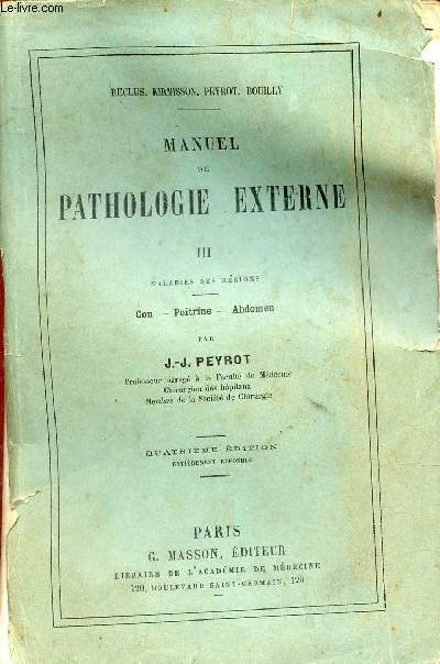 Manuel de pathologie externe - Tome 3 : Maladies des rgions - cou - poitrine - abdomen - 4e dition entirement refondue.