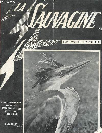 La Sauvagine n9 nouvelle srie septembre 1964 - Editorial par J.de Valicourt - quelques conseils d'amnagements des chasses de marais par Le Chevalier - montage de lunette de tir de nuit sur un fusil automatique par G.Dessources etc.