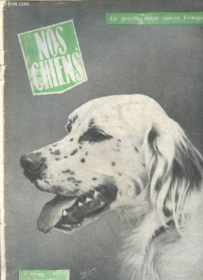 Nos chiens la grande revue canine franaise n33 4e anne aot 1949 - Notre meilleur ami n'est pas le chien ? par Dr Taillandier - le setter anglais un des meilleurs pour la chasse par H.Amiel - une exhibition de chiens de dfense etc.