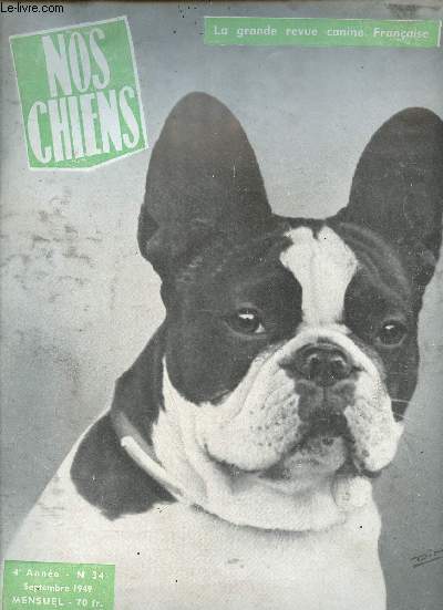 Nos chiens la grande revue canine franaise n34 4e anne septembre 1949 - Chronique des amis des chiens tourisme pour nos chiens par Jacques Hbertot - le chien Barreur peut rendre des services par Paul Daubign - mon ami le bouledogue etc.