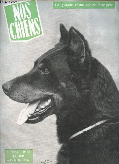 Nos chiens la grande revue canine franaise n43 5e anne juin 1950 - Les cynophiles vus par les caricaturistes M.Henri Amiel par Lebon - l'expo canine internationale de Paris par Chauchat - standard du chien de Beauce palmars de la 31e expo spciale ...