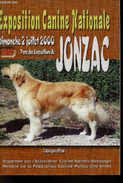 Exposition canine nationale dimanche 2 juillet 2000 Parc des expositions de Jonzac - catalogue officiel organise par l'Association Canine Saintes-Saintonge.