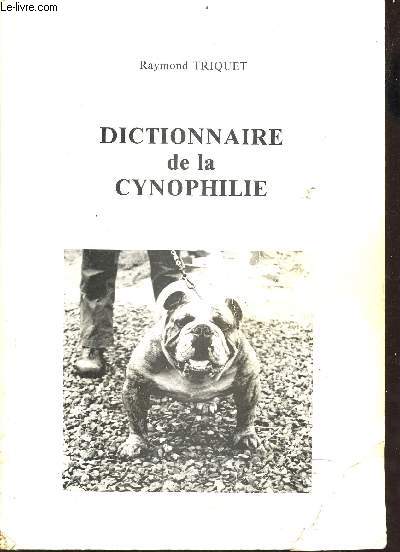 Dictionnaire de la Cynophilie dictionnaire anglais-franais du monde du chien - Envoi de l'auteur.