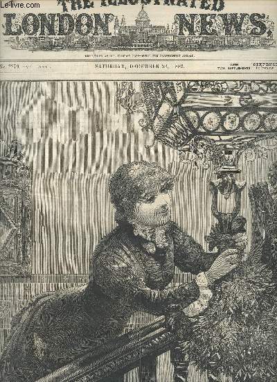 The Illustrated London News n2279 vol.LXXXI saturday december 23 1882 - Hanging ut the mistletoe - the fire at the alhambra - the bazaar for barnardo's home - naval gunnery experiments of the italian government at Spezia - trial of arabi pasha before ...