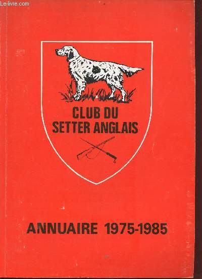 Club du Setter anglais - Annuaire 1975-1985.
