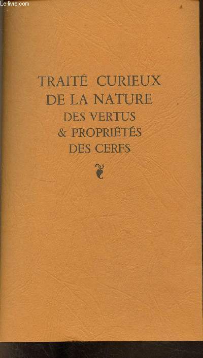 Trait curieux de la nature des vertus & proprits des cerfs.