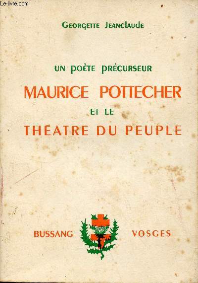 Un pote prcurseur Maurice Pottecher et le thatre du peuple.