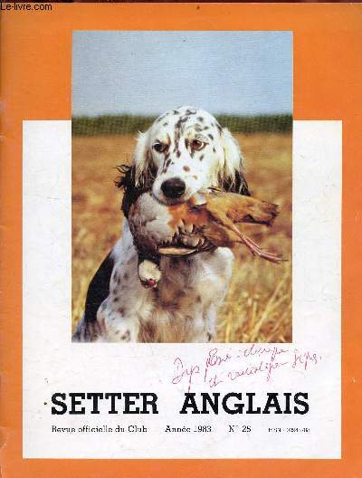 Setter Anglais revue officielle du club n25 anne 1983 - Un grand pas en avant (J.M.P) - fauconnerie H.Desmonts - infos diverses -  votre disposition - les dlgus rgionaux - fruits de printemps J.Lagier - notre field de printemps etc.