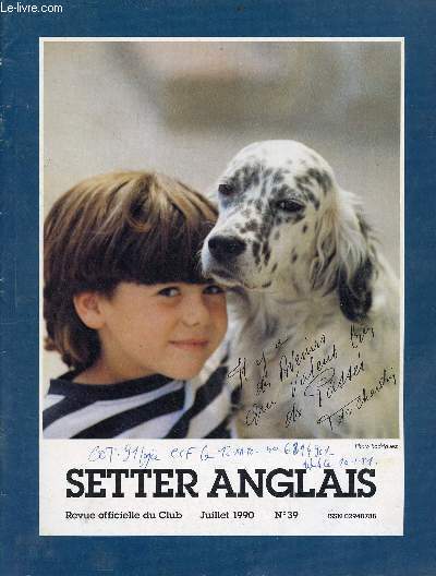 Setter Anglais revue officielle du club n39 juillet 1990 - Editorial du prsident - assemble gnrale - runion du comit - infos diverses - talons conseills - chiots dispos - experts confirmateurs - calendriers des fields t - la Mordore etc.