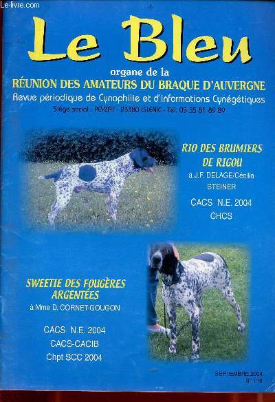 Le Bleu organe de la runion des amateurs du Braque d'Auvergne n118 septembre 2004 - Edito du prsident - P.Verbal runion comit 03.10.03 - 04.04.04 - liste des juges de Br.d'Auvergne - carte des dlgations rgionales etc.