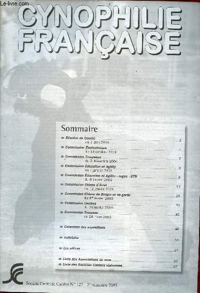Cynophilie franaise Socit centrale canine n127 2e trim. 2005 - Runion du comit du 7 avril 2005 - commission zootechnique du 14 octobre 2004 - commission Troupeaux du 2 dc.2004 - commission ducation et agility du 7 janvier 2005 etc.