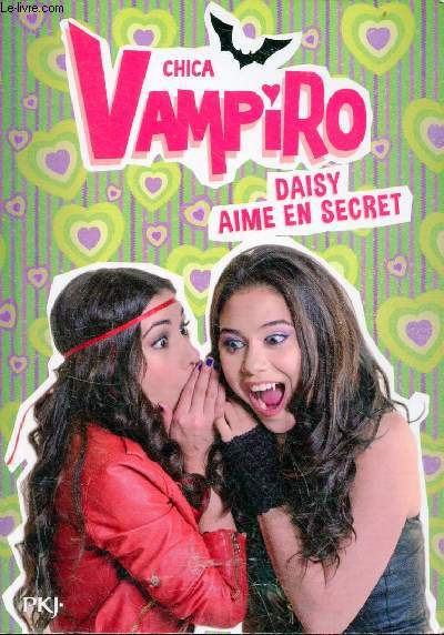 Chica vampiro - Tome 10 : Daisy aime en secret - Collection pocket jeunesse n2903.