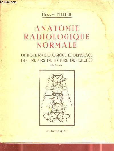 Anatomie radiologique normale - optique radiologique et dpistage des erreurs de lecture des clichs - 2e dition.