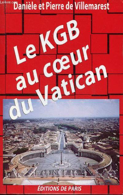 Le KGB au coeur du Vatican - 2e dition revue et corrige.