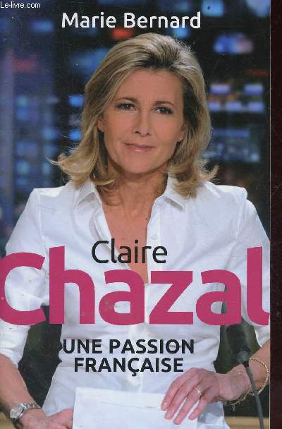 Claire Chazal une passion franaise.