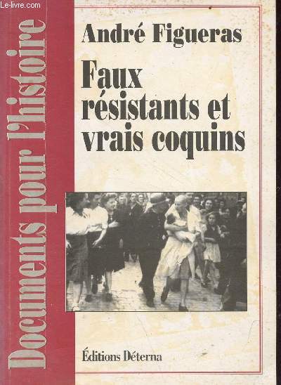 Faux rsistants et vrais coquins - Collection documents pour l'histoire.