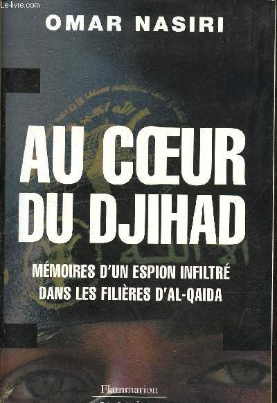 Au coeur du Djihad - Mmoires d'un espion infiltr dans les filires d'Al-Qaida - Collection enqute.